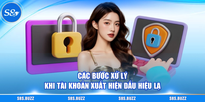 Các bước xử lý khi tài khoản xuất hiện dấu hiệu lạ
