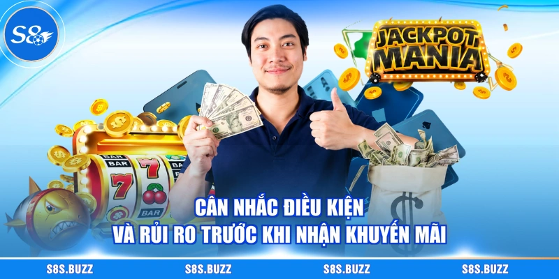 Cân nhắc điều kiện và rủi ro trước khi nhận khuyến mãi