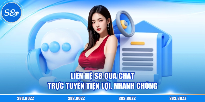 Liên hệ S8 qua chat trực tuyến tiện lợi, nhanh chóng