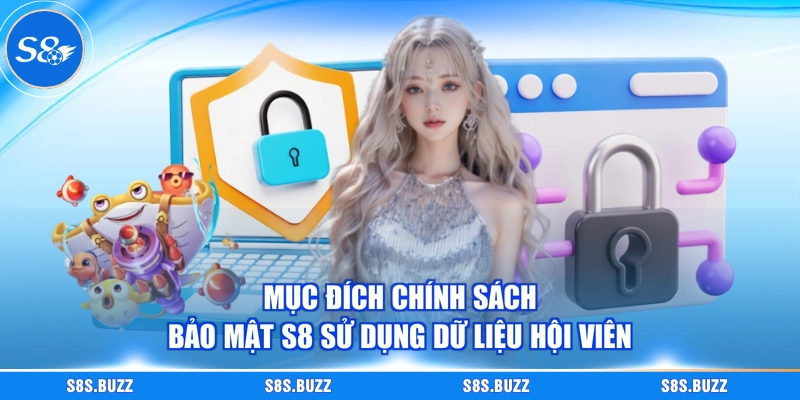 Mục đích chính sách bảo mật S8 sử dụng dữ liệu hội viên