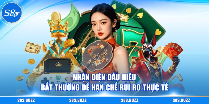 Nhận diện dấu hiệu bất thường để hạn chế rủi ro thực tế