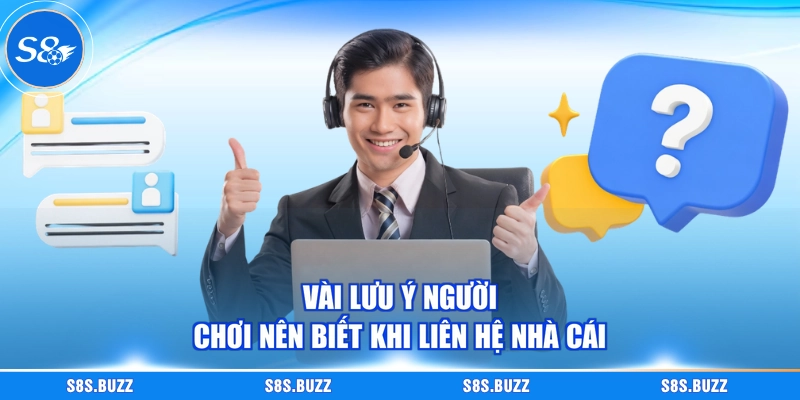Vài lưu ý người chơi nên biết khi liên hệ nhà cái